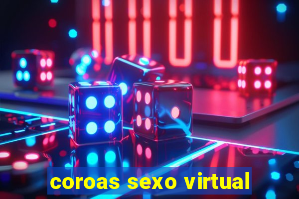 coroas sexo virtual